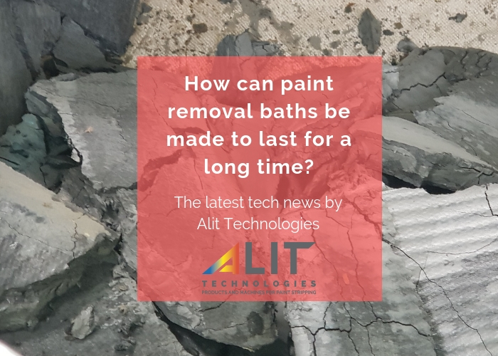 Q&A How can paint removal baths be made to last for a long time?